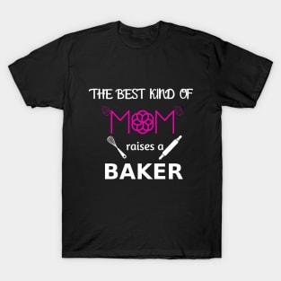 The Best Kind of mom raises a Baker T-Shirt